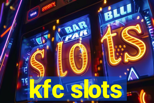 kfc slots